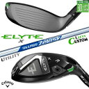 レフティ/左用 メーカーカスタムクラブ キャロウェイ ELYTE X ユーティリティ N.S.PRO Zelos 7 Hybrid スチールシャフト 日本正規品...