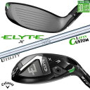 レフティ/左用 メーカーカスタムクラブ キャロウェイ ELYTE X ユーティリティ N.S.PRO 950GH スチールシャフト 日本正規品 エリート エック...