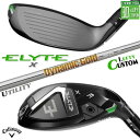 レフティ/左用 メーカーカスタムクラブ キャロウェイ ELYTE X ユーティリティ Dynamic Gold 95 スチールシャフト 日本正規品 エリート エ...