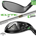 レフティ/左用 メーカーカスタムクラブ キャロウェイ ELYTE X ユーティリティ Dynamic Gold スチールシャフト 日本正規品 エリート エックス...