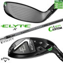 レフティ/左用 メーカーカスタムクラブ キャロウェイ ELYTE X ユーティリティ TENSEI Pro 1K HYBRID カーボンシャフト 日本正規品 エ...
