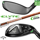 レフティ/左用 メーカーカスタムクラブ キャロウェイ ELYTE X ユーティリティ TOUR AD DI HYBRID カーボンシャフト 日本正規品 エリート...