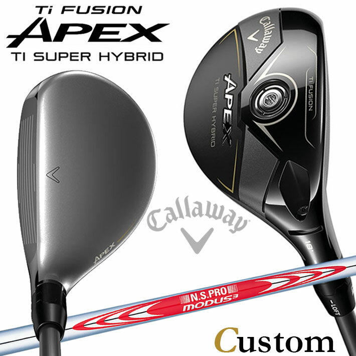 乐天商城 - メーカーカスタムクラブ キャロウェイ APEX Ti SUPER HYBRID ユーティリティ 右用 N.S.PRO MODUS3 TOUR 120 スチールシャフト 日本正規品 エイペックス 2025
