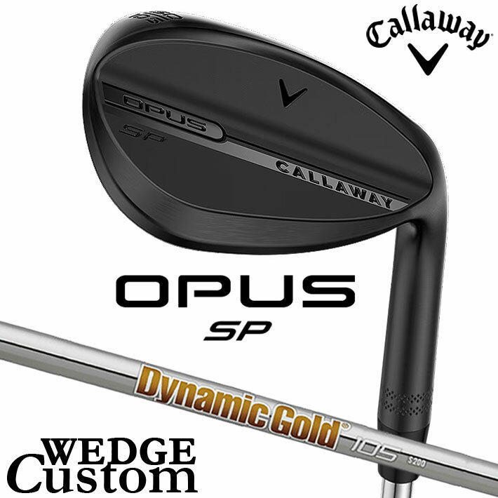 樂天商城 - メーカーカスタムクラブ キャロウェイ OPUS SP ウェッジ ブラック 右用 Dynamic Gold 105 スチールシャフト 日本正規品 オーパス 2025 Callaway