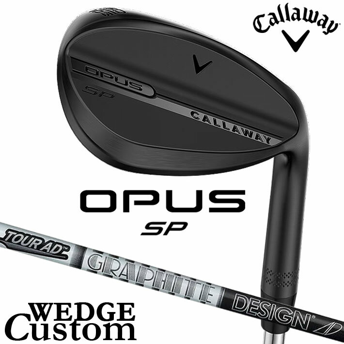樂天商城 - メーカーカスタムクラブ キャロウェイ OPUS SP ウェッジ ブラック 右用 TOUR AD AD カーボンシャフト 日本正規品 オーパス 2025 Callaway