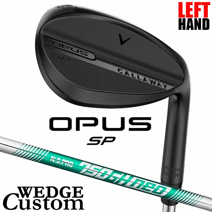 Rakuten - 【レフティ/左用】メーカーカスタムクラブ キャロウェイ OPUS SP ウェッジ ブラック N.S.PRO 750GH neo スチールシャフト 日本正規品 オーパス 2025 Callaway