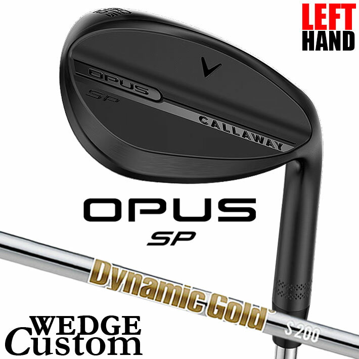 Rakuten - 【レフティ/左用】メーカーカスタムクラブ キャロウェイ OPUS SP ウェッジ ブラック Dynamic Gold HT スチールシャフト 日本正規品 オーパス 2025 Callaway