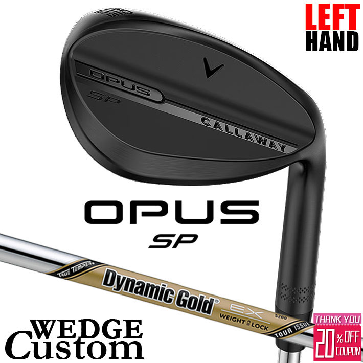 【レフティ/左用】メーカーカスタムクラブ キャロウェイ OPUS SP ウェッジ ブラック Dynamic Gold EX Tour Issue スチールシャフト 日本正規品 オーパス 2025 Callaway