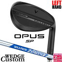 【レフティ/左用】メーカーカスタムクラブ キャロウェイ OPUS SP ウェッジ ブラック N.S.PRO Zelos 7 スチールシャフト 日本正規品 オーパ...