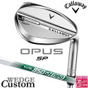 メーカーカスタムクラブ キャロウェイ OPUS SP ウェッジ クロム 右用 N.S.PRO 950GH neo スチールシャフト 日本正規品 オーパス 202...