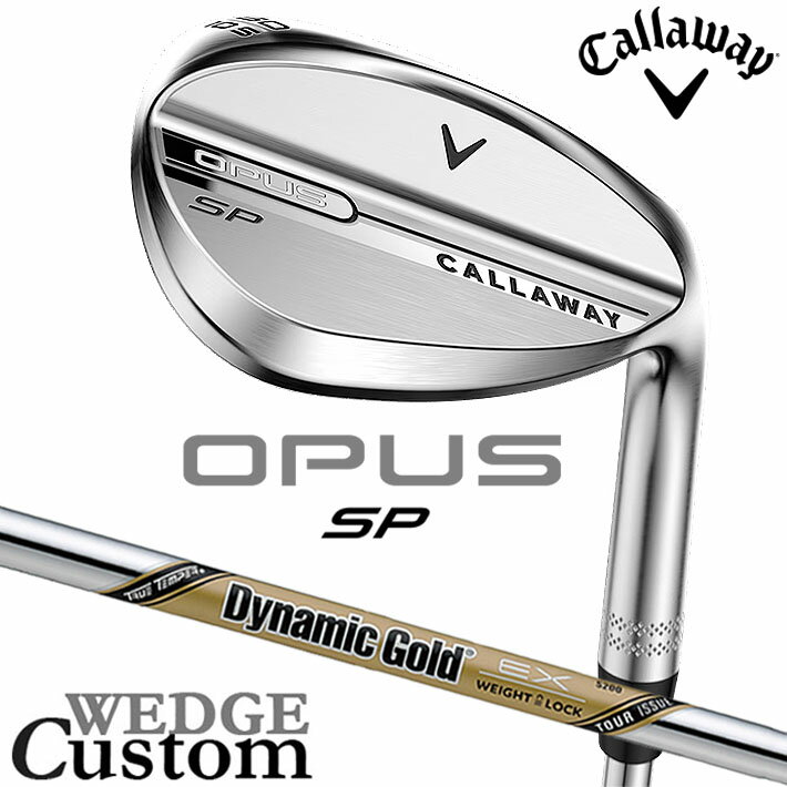 Rakuten - メーカーカスタムクラブ キャロウェイ OPUS SP ウェッジ クロム 右用 Dynamic Gold EX Tour Issue スチールシャフト 日本正規品 オーパス 2025 Callaway