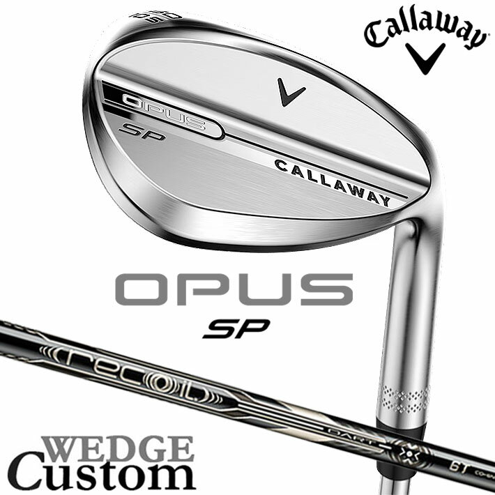 Rakuten - メーカーカスタムクラブ キャロウェイ OPUS SP ウェッジ クロム 右用 RECOIL DART 6T for CW カーボンシャフト 日本正規品 オーパス 2025 Callaway