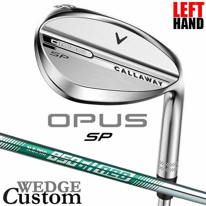 乐天商城 - 【レフティ/左用】メーカーカスタムクラブ キャロウェイ OPUS SP ウェッジ クロム N.S.PRO 850GH neo スチールシャフト 日本正規品 オーパス 2025 Callaway