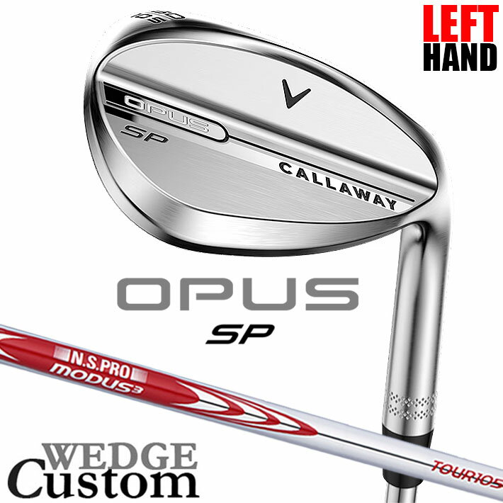 Rakuten - 【レフティ/左用】メーカーカスタムクラブ キャロウェイ OPUS SP ウェッジ クロム N.S.PRO MODUS3 TOUR 105 スチールシャフト 日本正規品 オーパス 2025 Callaway