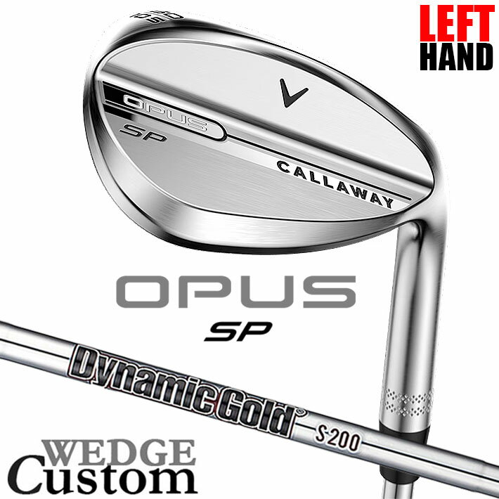 Rakuten - 【レフティ/左用】メーカーカスタムクラブ キャロウェイ OPUS SP ウェッジ クロム Dynamic Gold Burgundy スチールシャフト 日本正規品 オーパス 2025 Callaway