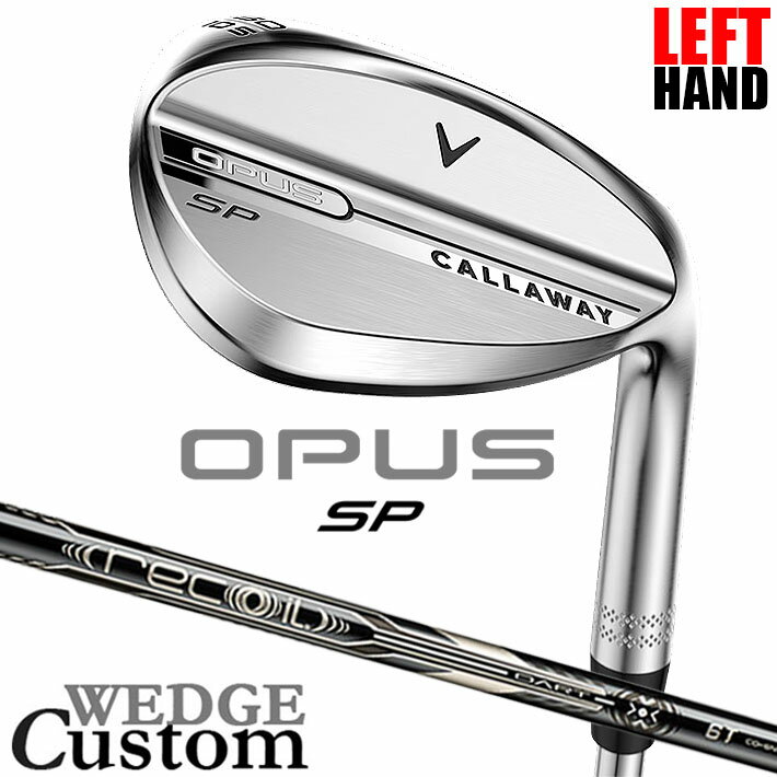 Rakuten - 【レフティ/左用】メーカーカスタムクラブ キャロウェイ OPUS SP ウェッジ クロム RECOIL DART 6T for CW カーボンシャフト 日本正規品 オーパス 2025 Callaway