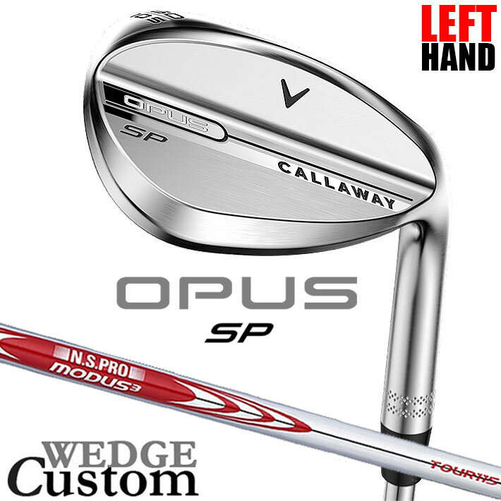 Rakuten - 【レフティ/左用】メーカーカスタムクラブ キャロウェイ OPUS SP ウェッジ クロム N.S.PRO MODUS3 TOUR 115 スチールシャフト 日本正規品 オーパス 2025 Callaway