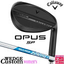 メーカーカスタムクラブ キャロウェイ OPUS SP レディース ウェッジ ブラック 右用 N.S.PRO Zelos 6 スチールシャフト 日本正規品 オーパス 2025 Callaway