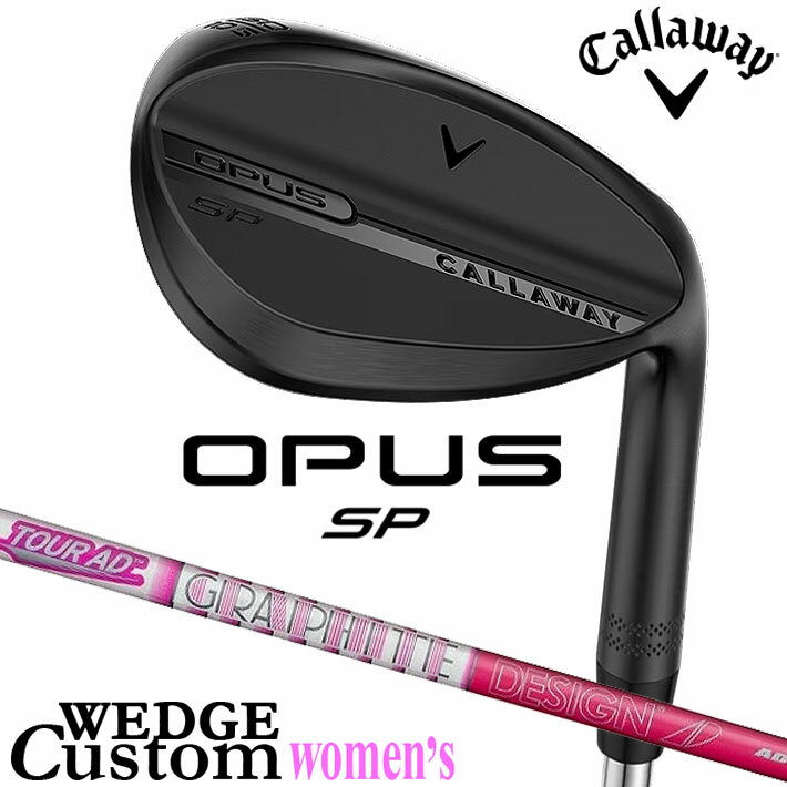 Rakuten - メーカーカスタムクラブ キャロウェイ OPUS SP レディース ウェッジ ブラック 右用 TOUR AD 50 PINK カーボンシャフト 日本正規品 オーパス 2025 Callaway
