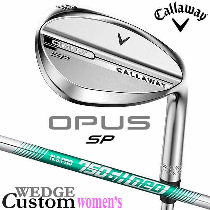 メーカーカスタムクラブ キャロウェイ OPUS SP レディース ウェッジ クロム 右用 N...