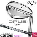 メーカーカスタムクラブ キャロウェイ OPUS SP レディース ウェッジ クロム 右用 TOUR AD AD-65 Type2 カーボンシャフト 日本正規品 オーパス 2025 Callaway