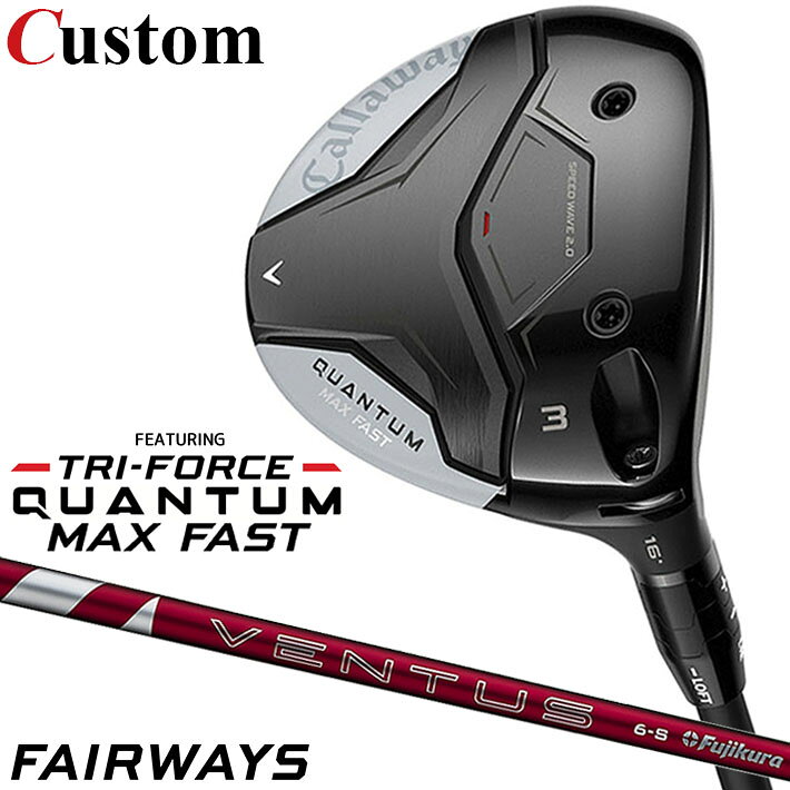 Rakuten - メーカーカスタムクラブ キャロウェイ クアンタム マックス ファスト フェアウェイウッド 右用 24 VENTUS RED シャフト 日本正規品 QUANTUM MAX FAST 2026 クワンタム