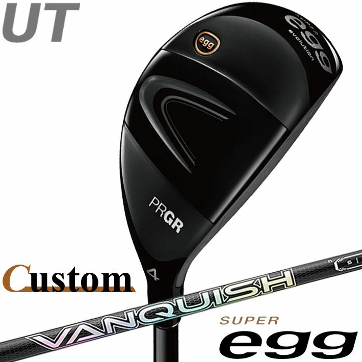 [メーカーカスタム] PRGR SUPER egg UTILITY 4UT/5UT プロギア スーパー エッグ ユーティリティ VANQUISH Hybrid カーボンシャフト SLEルール適合外品 [日本正規品] [2024年モデル]