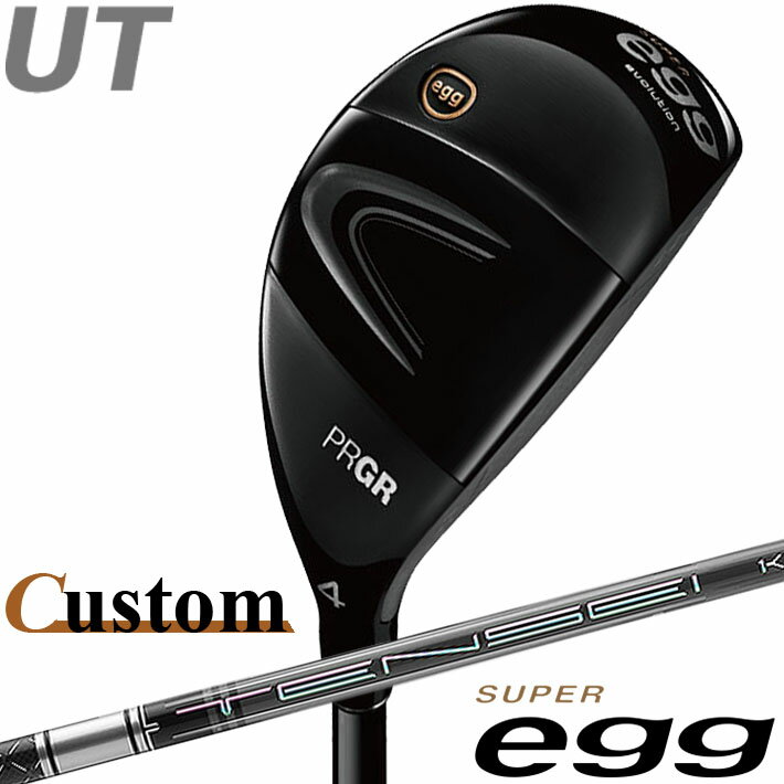 [メーカーカスタム] PRGR SUPER egg UTILITY 4UT/5UT プロギア スーパー エッグ ユーティリティ Tensei Pro 1K Hybrid カーボンシャフト SLEルール適合外品 [日本正規品] [2024年モデル]