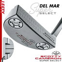 【レフティ/左用】タイトリスト スコッティ キャメロン スーパーセレクト パター Titleist SCOTTY CAMERON SUPER SELECT PUTTERS デルマー Del Mar 日本正規品 Titleist SUPER SELECT デルマー…