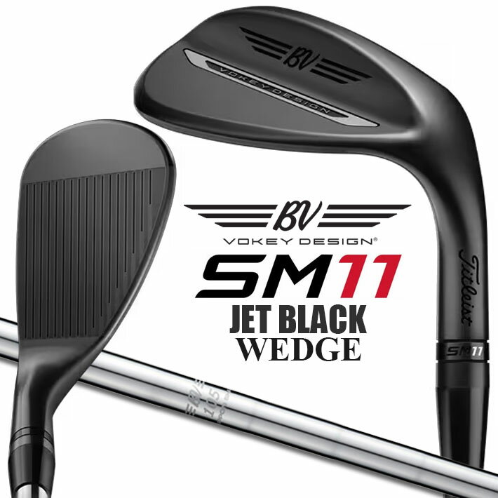 Rakuten - タイトリスト ボーケイ SM11 ウェッジ ジェットブラック 右用 BV105 スチールシャフト 日本正規品 VOKEY WEDGE エスエム イレブン 2026 JET BLACK