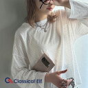 【 クラシカルエルフ classical elf 】 tシャツ レディース 長袖 トップス カットソー ボーダー シアートップス スラブ ビッグシルエット ラフ...