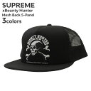 【月間優良ショップ7度受賞】 新品 シュプリーム SUPREME x バウンティーハンター BOUNTY HUNTER Mesh Back 5-Panel キャップ メンズ 新作 ストリート スケート スケーター