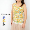 y[֖zClospot(NX|bg)flower print tanktop ICTT05-192(S3F)(F)[ԕ@^Ngbv@[X fB[X@Jbg\[@Ci[]