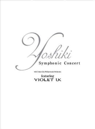 YOSHIKI Symphonic Concert 2002 with Tokyo City Philharmonic Orchestra featuring VIOLET UK [DVD]