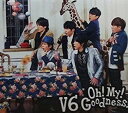 Oh! My! Goodness! (ALBUM+DVD) (初回生産限定B) CD+DVD, Limited Edition V6