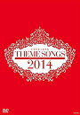 THEME SONGS 2014 ˉ̌̏W [DVD]@Vi@}`YN[i[t