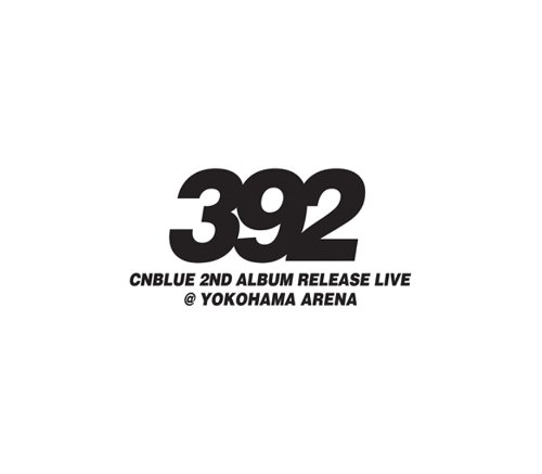 CNBLUE 2nd Album Release Live ~392~ @ YOKOHAMA ARENA [DVD]　新品　マルチレンズクリーナー付き