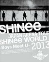 JAPAN ARENA TOUR SHINee WORLD 2013~Boys Meet U~ (񐶎Y) [Blu-ray] Vi@}`YN[i[t