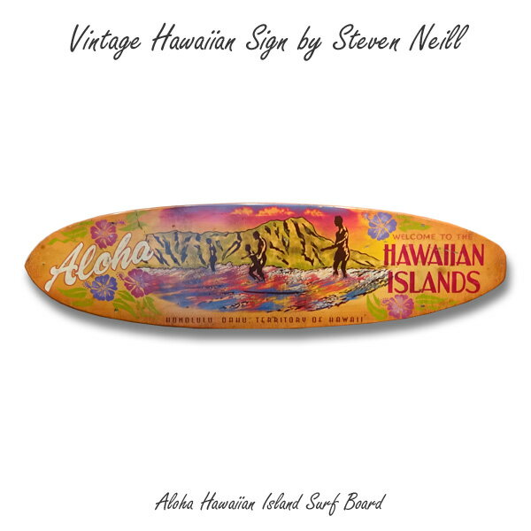 スティーブン ネイル作品 ヴィンテージハワイアンサイン 「Aloha Hawaiian Island Surf Board」 木製看板 ファインアート ハワイアンインテリア アンティークサイン サーフボード アメリカ雑貨 アメリカン雑貨