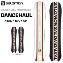 23-24 SALOMON サロモン DANCEHAUL ユニセックス オールマウンテン ボード スノーボード 板 143cm/147cm/152cm 日本正規品