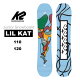 【早期予約受付】23-24 K2 LIL KAT　ケーツー　ジュニア　フリースタイル　ボード　スノーボード 板　110cm/120cm