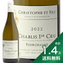 s1.4~ȏőt Vu 1 tV[ 2022 ZoX` NXgt Chablis 1er Fourchaume Sebastien Christophe C tX uS[j