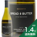 s1.4~ȏőt ubh & o^[ U[ Vhl 2021 Bread & Butter Reserve Chardonnay C AJ JtHjA