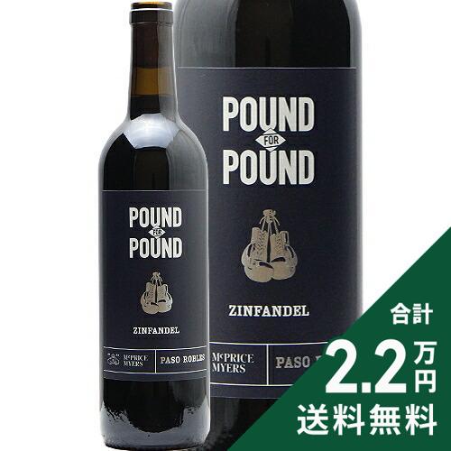 《2.2万円以上で送料無料》 パウント フォー パウンド ジンファンデル 2023 マクプライス マイヤーズ Pound For Pound Zinfandel McPrice Myers 赤ワイン アメリカ カリフォルニア
