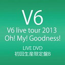 yÁz(ɗǂ)V6 live tour 2013 Oh! My! Goodness! (DVD4g) (񐶎YB)