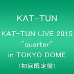 【中古】KAT-TUN LIVE 2015 quarter　 in TOKYO DOME(初回限定盤) [DVD]