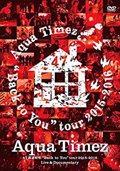 【中古】(未使用・未開封品)Aqua Timez 47都道府県Back to Youtour 2015-2016 Live & Documentary [DVD]