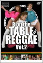 yÁz(gpi)h-R presents ~B on The Table Reggae~ 2 [DVD]