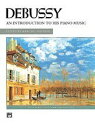 【中古】Debussy - An Introduction to His Piano Music - Intermediate/Early Advanced