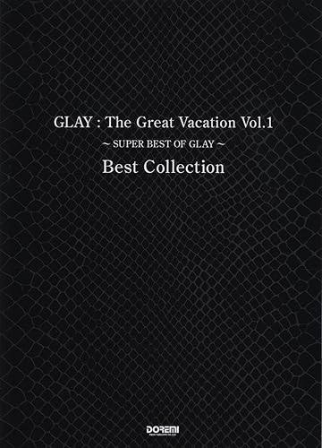 【中古】GLAY ／The Great Vacation Vol.1 ~SUPER BEST OF GLAY~ Best Collection (バンド・スコア)